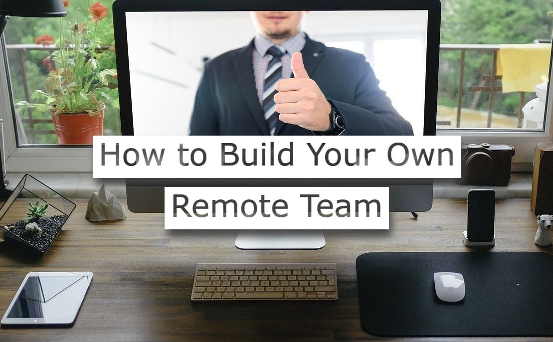 How To Build Your Remote Team Step By Step - Custify Blog