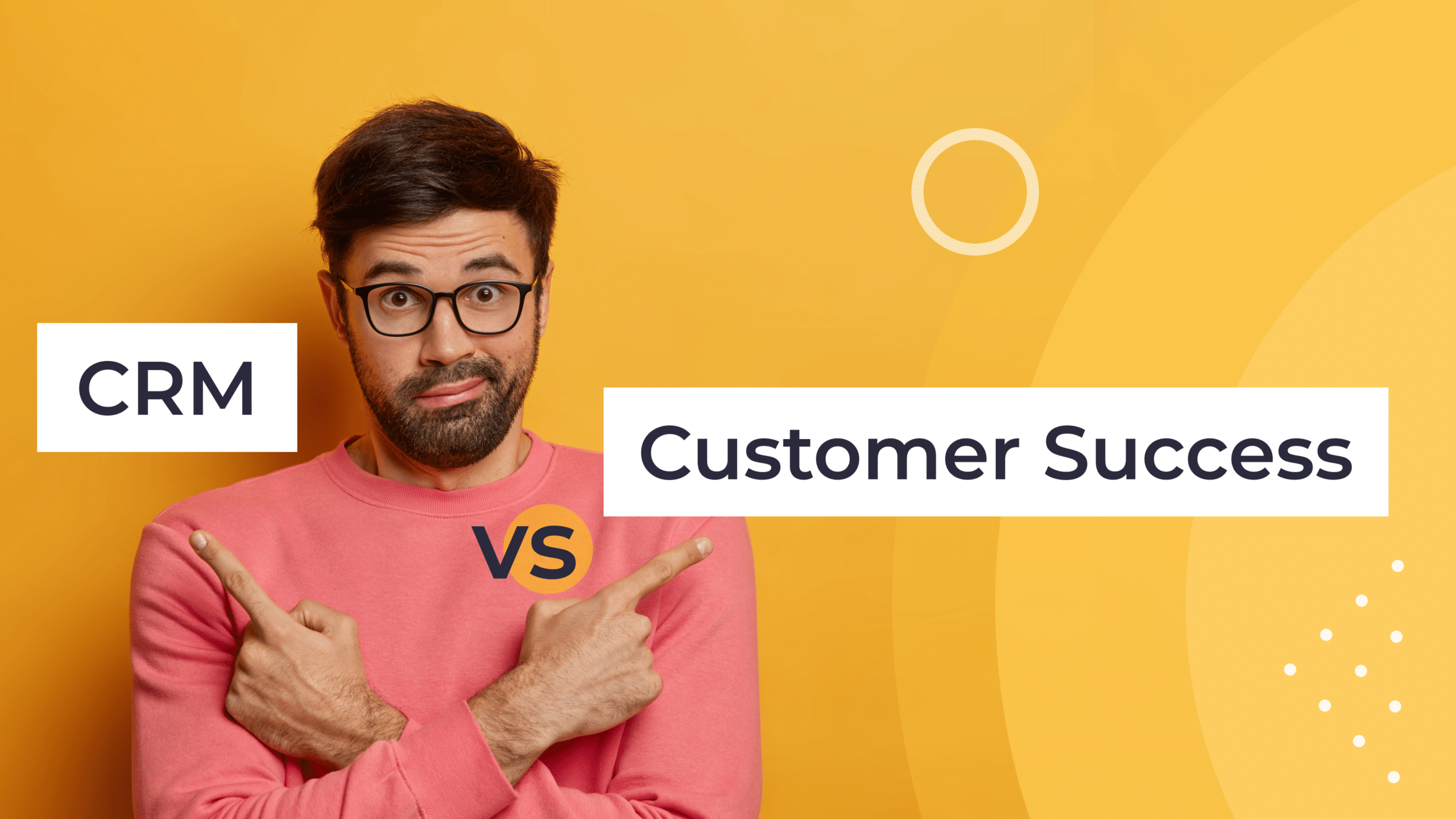 CRM or Customer Success Software? Differences and Advantages
